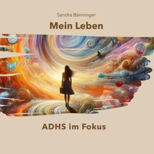 Mein Leben - ADHS im Fokus