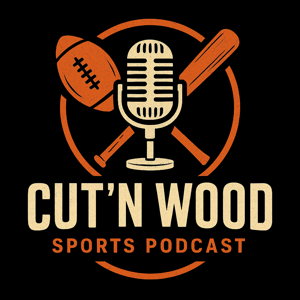 Cut’n Wood- Sports Podcast
