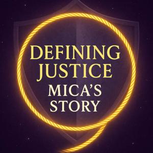 Defining Justice | Mica's Story