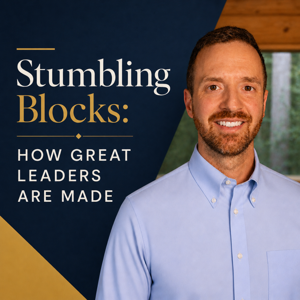 Stumbling Blocks: How Great Leaders Are Made