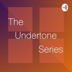 The Undertone Series