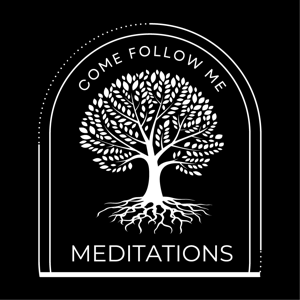 Come Follow Me Meditations