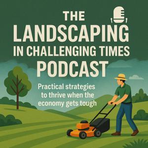 Landscaping in Challenging Times