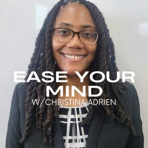 Ease Your Mind w/ Christina Adrien