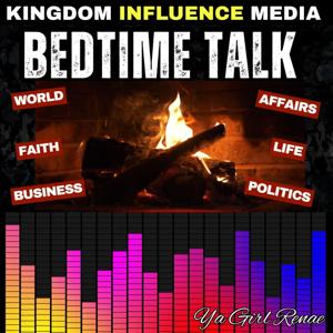 Ya Girl Renae | Bedtime Talk
