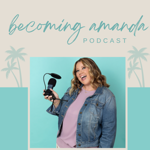 Becoming Amanda Podcast