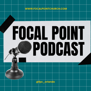 Focal Point Podcast