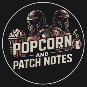 Popcorn and Patch Notes