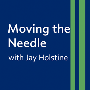 Moving The Needle with Jay Holstine