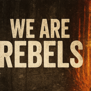 We Are Rebels