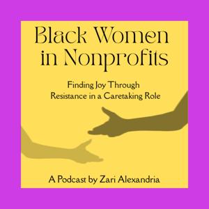 Black Women In Nonprofits: Finding Joy Through Resistance in a Caretaking Role