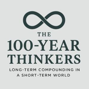 The 100 Year Thinkers: Long-Term Compounding in a Short-Term World