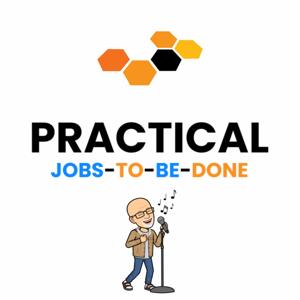 Practical Innovation w/ Jobs-to-be-Done