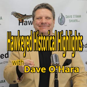 Hawkeyed Historical Highlights with Dave O'Hara