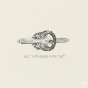 All The Gear Podcast