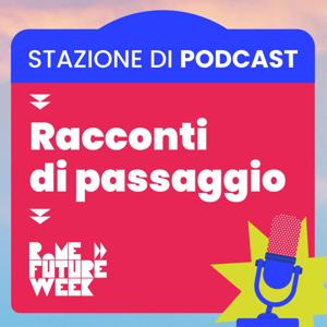 Rome Future Week® - Racconti di passaggio
