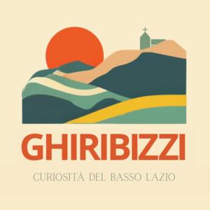 GHIRIBIZZI Curiosità del Basso Lazio