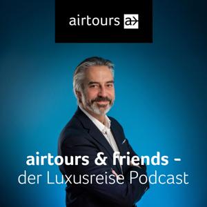 airtours & friends - der Luxusreise Podcast