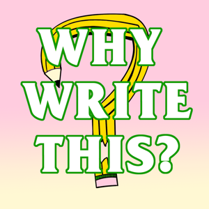Why Write This?