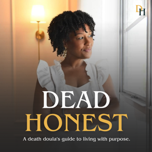 Dead Honest: A Death Doula's Guide to Living