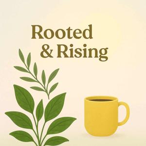 Rooted & Rising