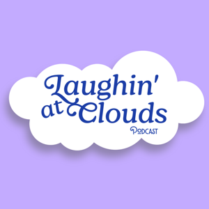 Laughin' At Clouds Podcast