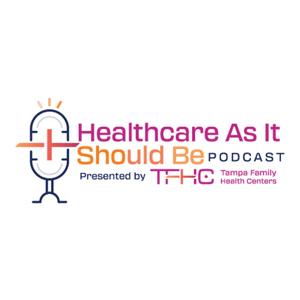 Healthcare As It Should Be Podcast