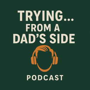 Trying... From a Dad's Side