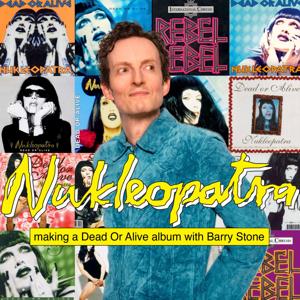 Nukleopatra - making a Dead Or Alive album with Barry Stone