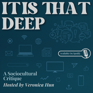 It IS That Deep: A Socio-Cultural Critique