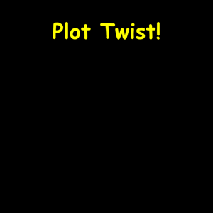 Plot Twist! | Making the Unknown Your Advantage