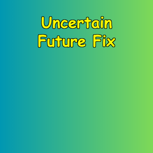 Uncertain Future Fix | Build Your Path Daily