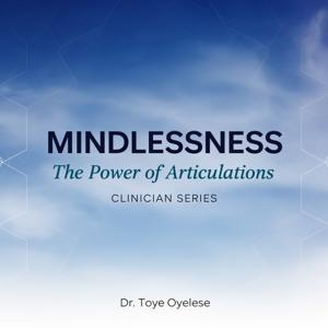 MINDLESSNESS: The Power of Articulations — Clinician Series