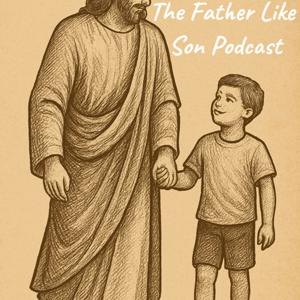 Father Like Son Podcast