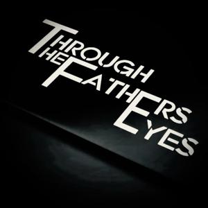 Through The Father’s Eyes Podcast