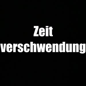 Zeitverschwendung
