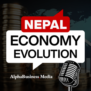 Nepal Economy Evolution Podcast