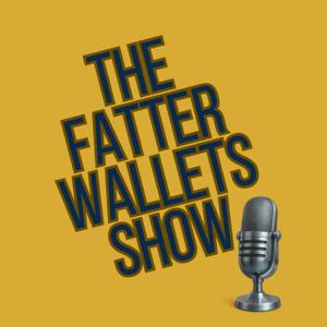 The Fatter Wallets Show