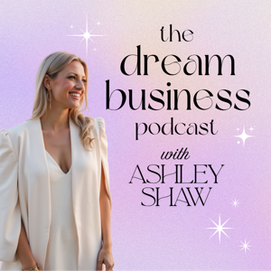 The Dream Business Podcast with Ashley Shaw