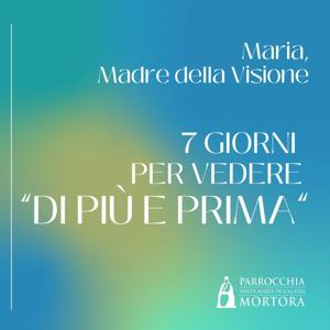Maria, Madre della Visione – 7 giorni pe