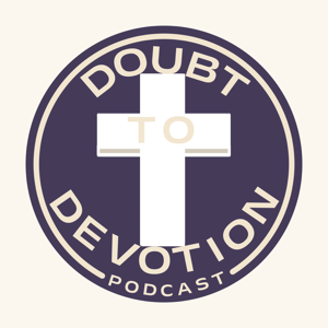 Doubt To Devotion
