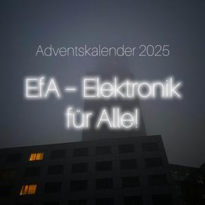 Adventskalender 2025: EfA - Elektronik für Alle!