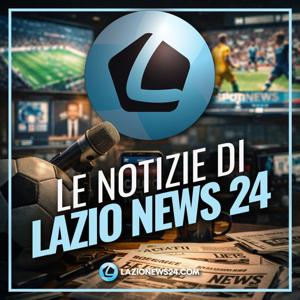 Le notizie di Lazio News 24