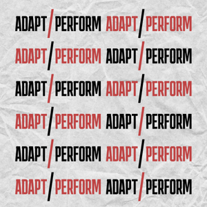 ADAPT / PERFORM