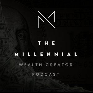 The Millennial Wealth Creator Podcast