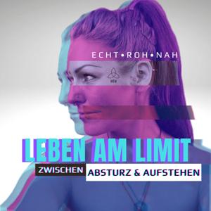 Leben am Limit - zwischen Absturz und Aufstehen | TRAUMA UND HEILUNG - PODCAST