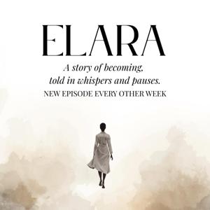 ELARA - A story of becoming, told in whispers and pauses.
