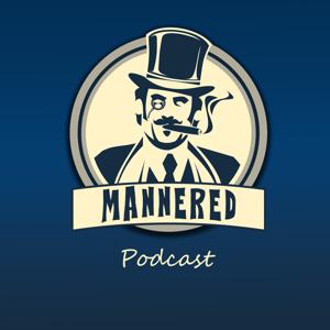 Mannered Podcast