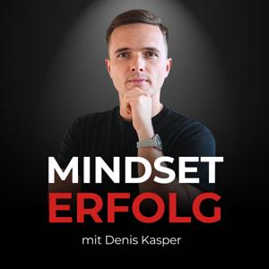 Mindset und Erfolg mit Denis Kasper