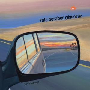 Yola beraber çıkıyoruz